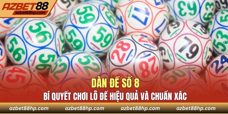 Dàn lô đề số 8 là phương pháp được nhiều người quan tâm