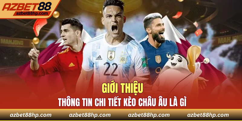Kèo châu Âu cùng thông tin giới thiệu cụ thể