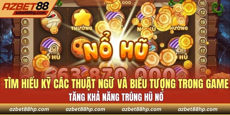 Tìm hiểu kỹ các thuật ngữ và biểu tượng trong game